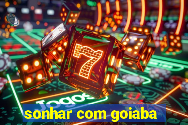 sonhar com goiaba